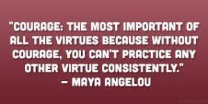 Courage quote by Maya Angelou
