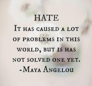 Hate-It-has-caused-a-lot of problems quote by Maya Angelou